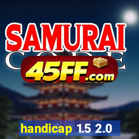 handicap 1.5 2.0